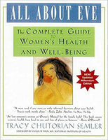 All About Eve: The Complete Guide to Woman's Health and Well-Being Semler, Tr...