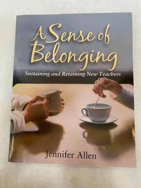 A Sense of Belonging: Sustaining and Retaining New Teachers, Jennifer Allen